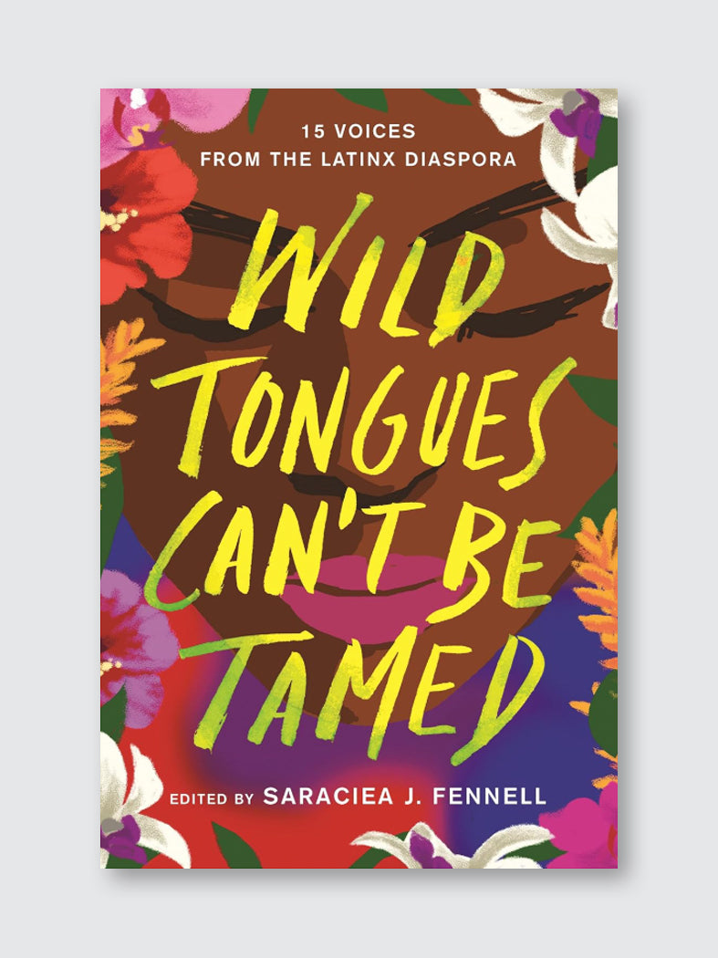Wild Tongues Can’t Be Tamed – Latinx Essays and Stories by 15 Authors