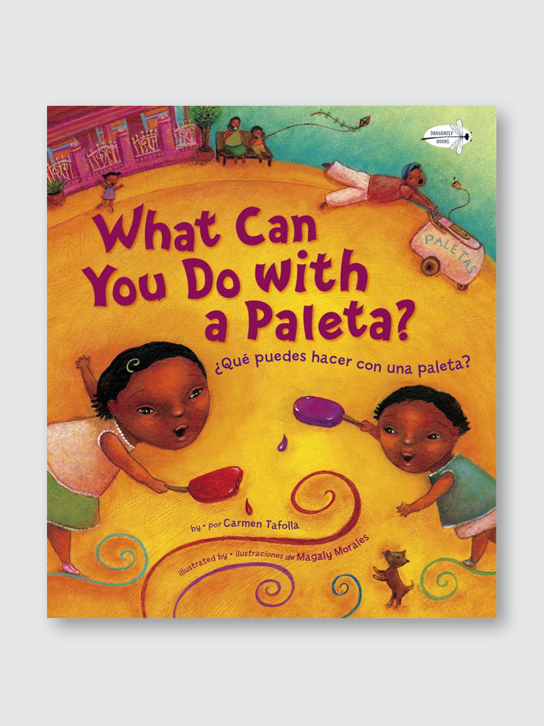 ¿Qué Puedes Hacer con Una Paleta? / What Can You Do With a Paleta? – Bilingual Story Celebrating Mexican Traditions