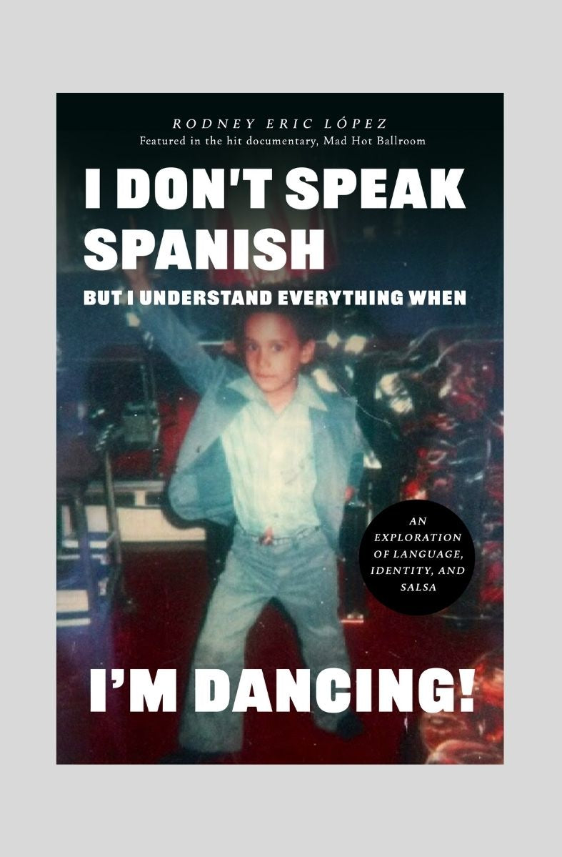 I DON'T SPEAK SPANISH,  BUT I UNDERSTAND EVERYTHING WHEN I'M DANCING!